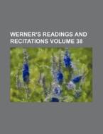 Werner's Readings and Recitations Volume 38 di Books Group edito da Rarebooksclub.com
