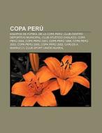 Copa Perú di Source Wikipedia edito da Books LLC, Reference Series