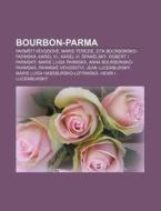 Bourbon-parma: Parm T V Vodov , Marie T di Zdroj Wikipedia edito da Books LLC, Wiki Series