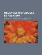 Melanges Historiques Et Religieux di Etienne Louis Chastel edito da General Books Llc