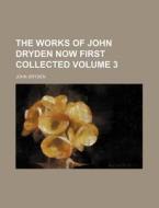 The Works of John Dryden Now First Collected Volume 3 di John Dryden edito da Rarebooksclub.com