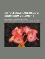 Rotuli Scaccarii Regum Scotorum Volume 16; The Exchequer Rolls of Scotland di Scotland Court of Exchequer edito da Rarebooksclub.com