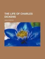 The Life of Charles Dickens di John Forster edito da Rarebooksclub.com