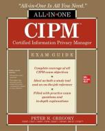 Cipm Certified Information Privacy Manager All-In-One Exam Guide di Peter H. Gregory edito da OSBORNE
