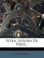 Ntra. Senora De Paris... di Victor Hugo edito da Nabu Press