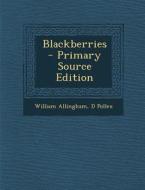 Blackberries di William Allingham, D. Pollex edito da Nabu Press