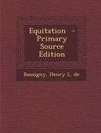Equitation - Primary Source Edition edito da Nabu Press