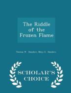 The Riddle Of The Frozen Flame - Scholar's Choice Edition di Thomas W Hanshew, Mary E Hanshew edito da Scholar's Choice