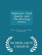 Hobbinol, Field Sports, And The Bowling Green - Scholar's Choice Edition di Charlton Nesbit John Thurst Somerville edito da Scholar's Choice