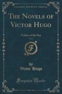 The Novels Of Victor Hugo, Vol. 4 di Victor Hugo edito da Forgotten Books