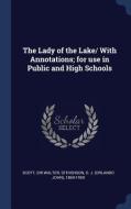 The Lady of the Lake/ With Annotations; For Use in Public and High Schools di Walter Scott, O. J. Stevenson edito da CHIZINE PUBN
