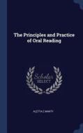 The Principles and Practice of Oral Reading di Aletta E. Marty edito da CHIZINE PUBN