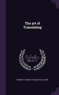 The Art Of Translating di Herbert Cushing Tolman, Paul Cauer edito da Palala Press