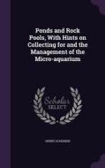 Ponds And Rock Pools, With Hints On Collecting For And The Management Of The Micro-aquarium di Henry Scherren edito da Palala Press