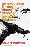 An Excursion Through Chaos: Disorder Under the Heavens di Stuart Walton edito da BLOOMSBURY ACADEMIC