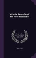 Malaria, According To The New Researches di Angelo Celli edito da Palala Press