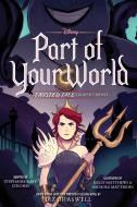 Part of Your World: A Twisted Tale Graphic Novel di Stephanie Kate Strohm edito da DISNEY PR