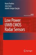 Low Power Uwb CMOS Radar Sensors di Herve Paulino, Joao Goes, Adolfo Steiger Garcao edito da SPRINGER NATURE