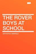 The Rover Boys at School di Arthur M. Winfield edito da HardPress Publishing