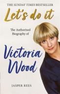 Let's Do It: The Authorised Biography Of Victoria Wood di Jasper Rees edito da Orion Publishing Co