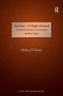 Asylum--A Right Denied: A Critical Analysis of European Asylum Policy di Helen O'Nions edito da ROUTLEDGE