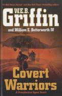 Covert Warriors di W. E. B. Griffin, William E. Butterworth edito da Thorndike Press