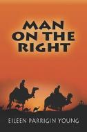 Man On The Right di Eileen Parrigin Young edito da America Star Books