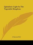 Qabalistic Light In The Vegetable Kingdom di S. Pancoast M.D. edito da Kessinger Publishing, Llc