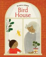 Bird House di Blanca Gomez edito da Abrams