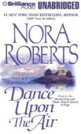 Dance Upon the Air di Nora Roberts edito da Brilliance Audio