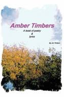 Amber Timbers di James Timbers edito da Publishamerica