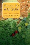 Words by Watson di Walter H. Jr. Watson edito da Xlibris