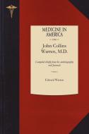 Life of John Collins Warren M.D. V2: Compiled Chiefly from His Autobiography and Journals di Edward Warren edito da APPLEWOOD