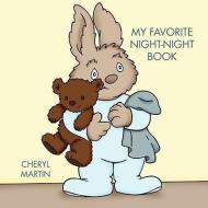 My Favorite Night-Night Book di Cheryl Martin edito da AuthorHouse