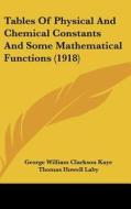 Tables of Physical and Chemical Constants and Some Mathematical Functions (1918) di George William Clarkson Kaye, Thomas Howell Laby edito da Kessinger Publishing