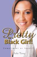 Pretty for a Black Girl!: Compliment or Insult? di Aisha Curry edito da AUTHORHOUSE
