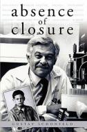 Absence of Closure di Gustav Schonfeld edito da Booksurge Publishing