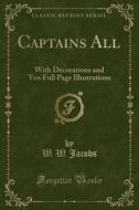 Captains All di W W Jacobs edito da Forgotten Books