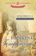 Banking On Temperance di Becky Lower edito da Crimson Books