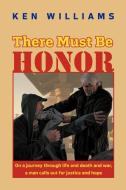 There Must Be Honor di Ken Williams edito da iUniverse