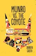 Munro vs. the Coyote di Darren Groth edito da ORCA BOOK PUBL