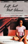Left, But Not Alone: Finding True Love Within di De'monica N. Cooper edito da AUTHORHOUSE