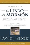 El Libro de Mormon Mas Facil, Vol. 1: Bom Made Easier Spanish Edition di David J. Ridges edito da CEDAR FORT INC