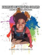 Zarriah Learns Her Colors di Charlene Fitzgerald edito da AuthorHouse