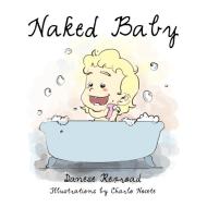 Naked Baby di Danese Rexroad edito da AUTHORHOUSE