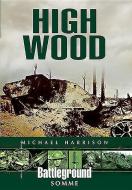 High Wood di Michael Harrison edito da Pen & Sword Books Ltd