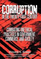 Corruption in the Twenty-First Century di Vincent E. Green edito da iUniverse