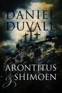 Arontitus & Shimoen di Daniel Duvall edito da Outskirts Press