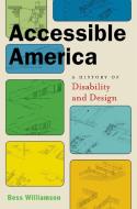 Accessible America di Bess Williamson edito da New York University Press