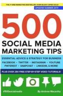 500 Social Media Marketing Tips: Essential Advice, Hints and Strategy for Business: Facebook, Twitter, Pinterest, Google+, Youtube, Instagram, Linkedi di Andrew Macarthy edito da Createspace
